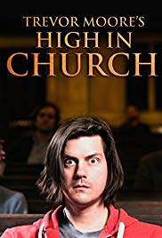 Watch Free Trevor Moore: High in Church (2015)