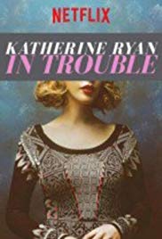 Watch Free Katherine Ryan: In Trouble (2017)