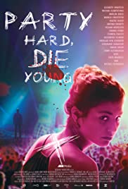 Watch Free Party Hard Die Young (2018)