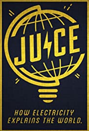 Watch Free Juice: How Electricity Explains The World (2019)
