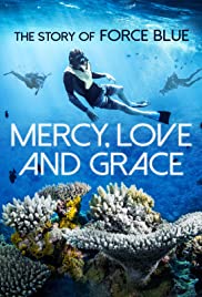 Watch Free Mercy, Love & Grace: The Story of Force Blue (2017)