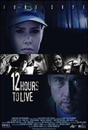 Watch Full Movie :12 Hours to Live (2006)