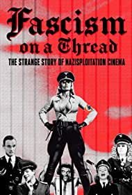 Watch Free Fascism on a Thread The Strange Story of Nazisploitation Cinema (2019)