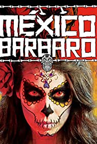 Watch Free Barbarous Mexico (2014)