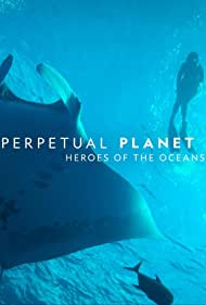Watch Free Perpetual Planet Heroes of the Oceans (2021)