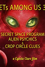 Watch Free ETs Among Us 3: Secret Space Program, Alien Psychics & Crop Circle Clues (2018)
