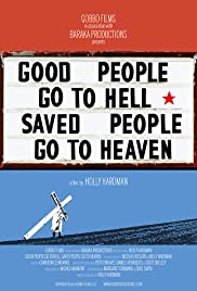 Watch Free Good People Go to Hell, Saved People Go to Heaven (2012)