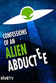 Watch Free Confessions of an Alien Abductee (2013)