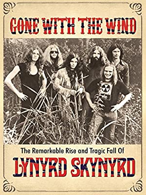 Watch Free Gone with the Wind: The Remarkable Rise and Tragic Fall of Lynyrd Skynyrd (2015)