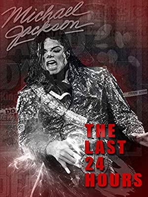 Watch Free The Last 24 Hours: Michael Jackson (2018)
