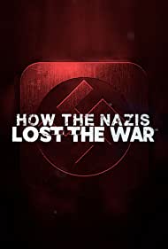 Watch Full Movie :How the Nazis Lost the War (2021)