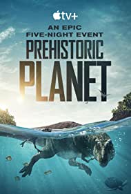 Watch Full Movie :Prehistoric Planet (2022)