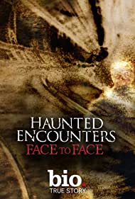 Watch Free Haunted Encounters Face to Face (2012–)