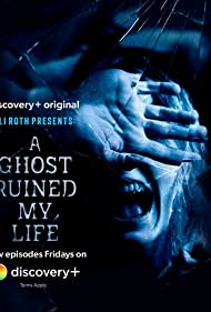 Watch Free Eli Roth Presents A Ghost Ruined My Life (2021)
