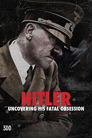 Watch Free Hitler Uncovering His Fatal Obsession (2021)