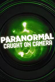 Watch Full :Paranormal Caught on Camera (2019)