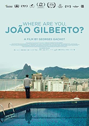 Watch Full Movie :Where Are You, Joao Gilberto (2018)