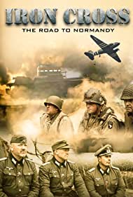 Watch Free Iron Cross The Road to Normandy (2022)