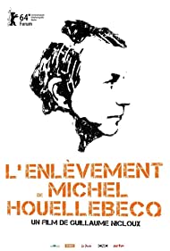 Watch Full Movie :Kidnapping of Michel Houellebecq (2014)