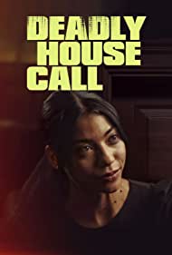 Watch Full Movie :Deadly House Call (2022)