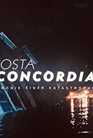 Watch Free Costa Concordia Chronik einer Katastrophe (2021)