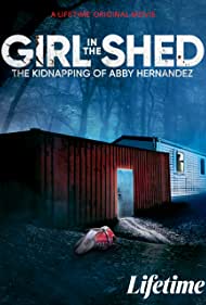 Watch Free Girl in the Shed The Kidnapping of Abby Hernandez (2022)