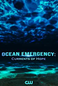 Watch Free Ocean Emergency Currents of Hope (2022)