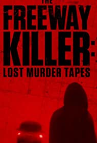 Watch Full Movie :The Freeway Killer Lost Murder Tapes (2022)