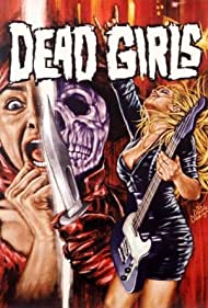 Watch Full Movie :Dead Girls Rock: Looking Back at Dead Girls (2022)