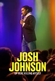 Watch Free Josh Johnson: Up Here Killing Myself (2023)