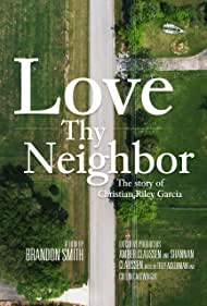 Watch Free Love Thy Neighbor The Story of Christian Riley Garcia (2021)