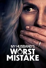 Watch Full Movie :My Husbands Worst Mistake (2023)
