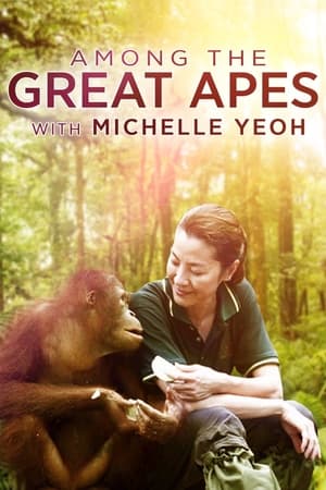 Watch Free Among the Great Apes with Michelle Yeoh (2009)
