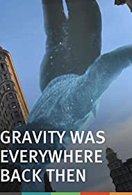 Watch Full Movie :Gravity Was Everywhere Back Then (2010)