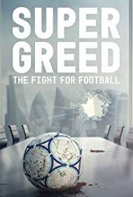 Watch Free Super Greed The Fight for Football (2022)
