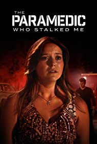 Watch Free The Paramedic Who Stalked Me (2023)