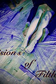 Watch Free Visions of Filth (2021)