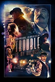 Watch Free Trouble Is My Business (2018)