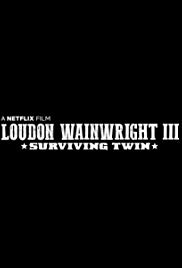 Watch Free Loudon Wainwright III: Surviving Twin (2018)